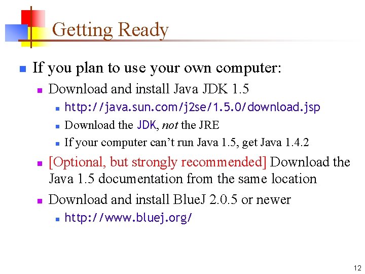 Getting Ready n If you plan to use your own computer: n Download and