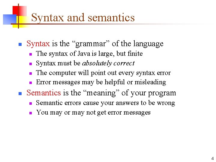 Syntax and semantics n Syntax is the “grammar” of the language n n n