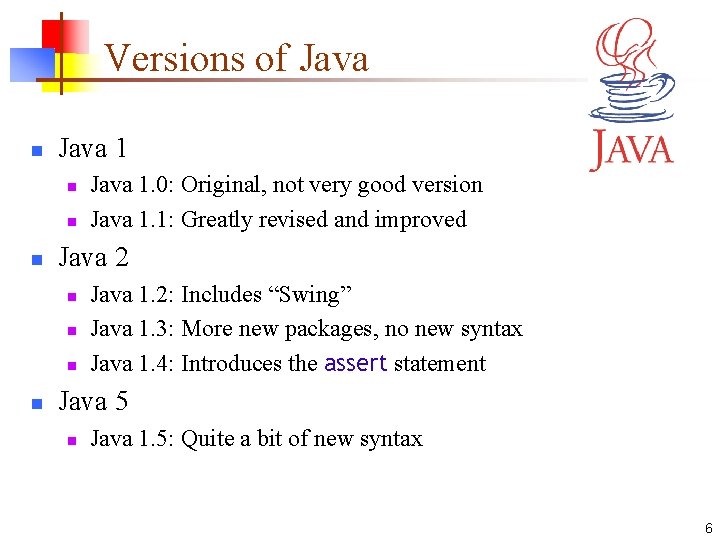 Versions of Java n Java 1 n n n Java 2 n n Java