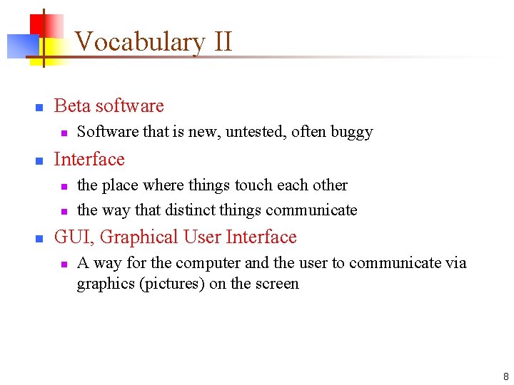 Vocabulary II n Beta software n n Interface n n n Software that is