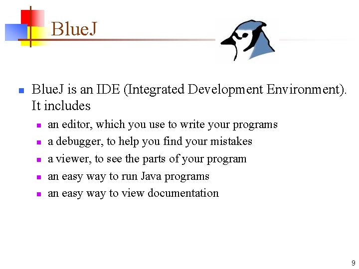 Blue. J n Blue. J is an IDE (Integrated Development Environment). It includes n