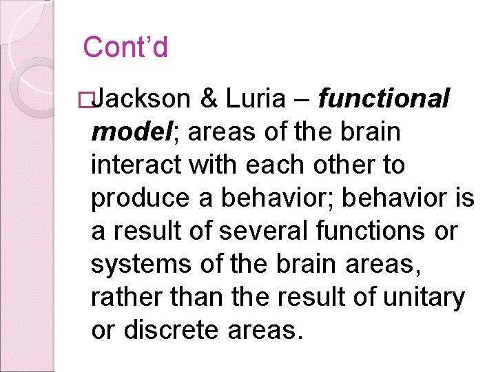 Cont’d �Jackson & Luria – functional model; areas of the brain interact with each