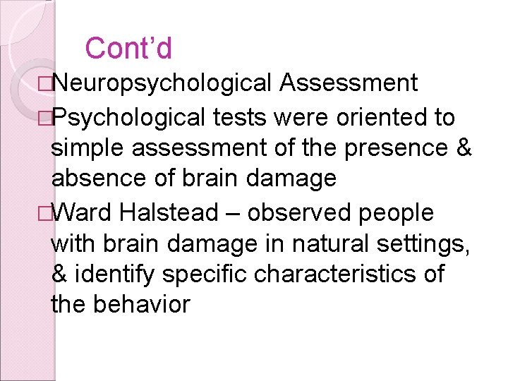 Cont’d �Neuropsychological Assessment �Psychological tests were oriented to simple assessment of the presence &