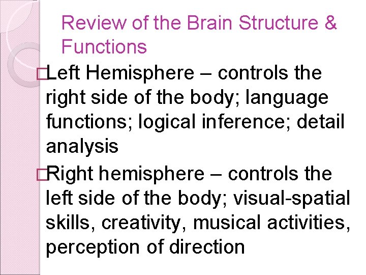 Review of the Brain Structure & Functions �Left Hemisphere – controls the right side