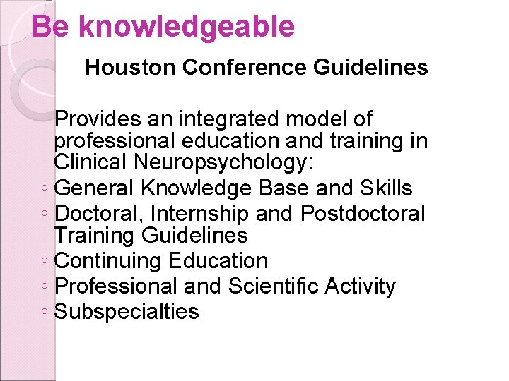 Be knowledgeable Houston Conference Guidelines Provides an integrated model of professional education and training