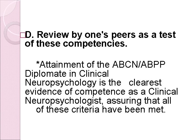 �D. Review by one's peers as a test of these competencies. *Attainment of the