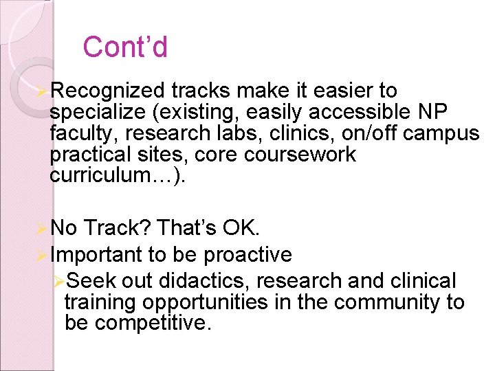 Cont’d Ø Recognized tracks make it easier to specialize (existing, easily accessible NP faculty,