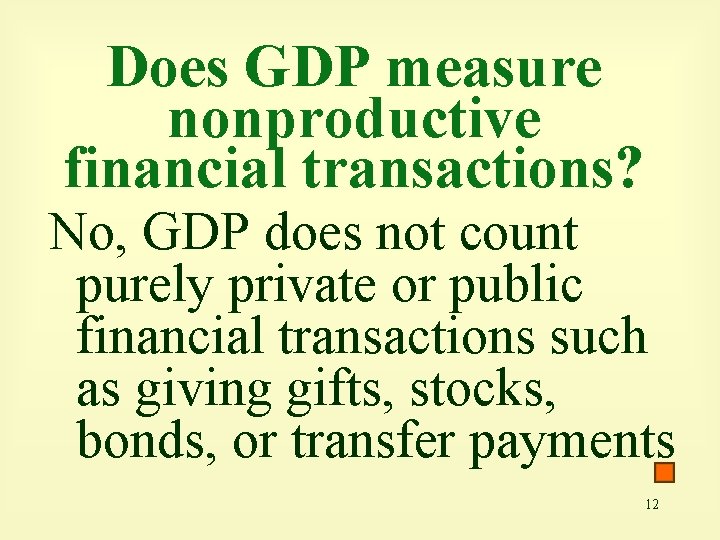 Does GDP measure nonproductive financial transactions? No, GDP does not count purely private or