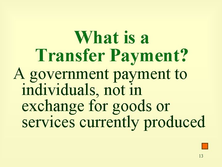 What is a Transfer Payment? A government payment to individuals, not in exchange for