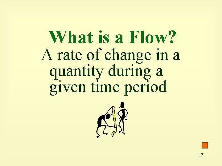 What is a Flow? A rate of change in a quantity during a given