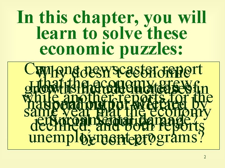 In this chapter, you will learn to solve these economic puzzles: Can one newscaster