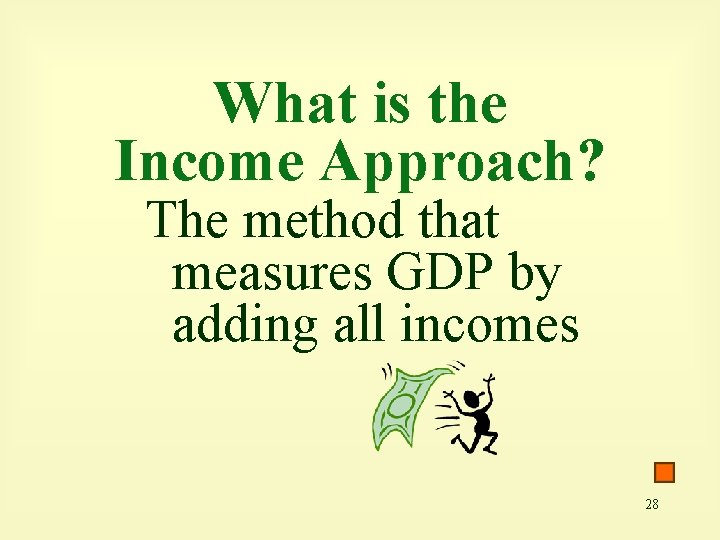 What is the Income Approach? The method that measures GDP by adding all incomes