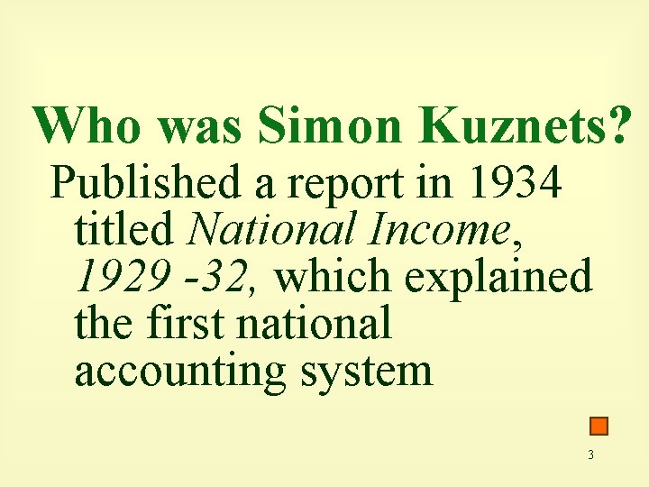 Who was Simon Kuznets? Published a report in 1934 titled National Income, 1929 -32,