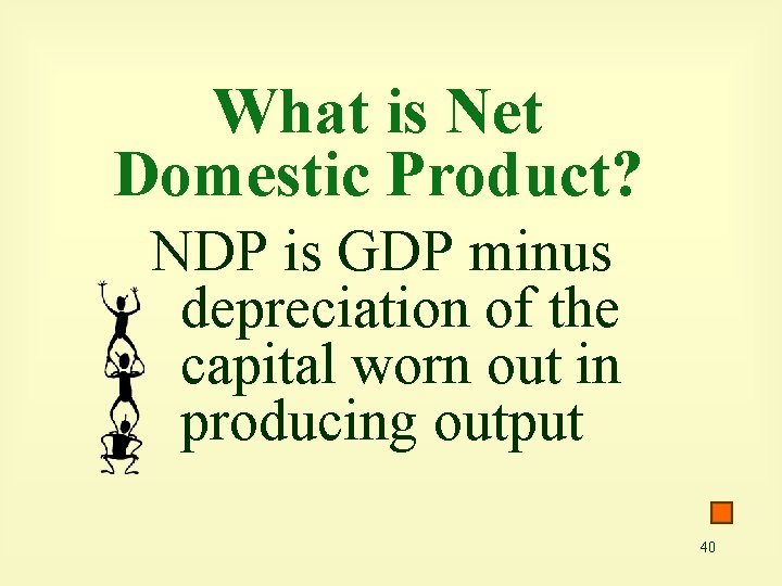 What is Net Domestic Product? NDP is GDP minus depreciation of the capital worn