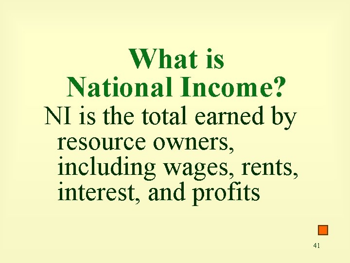 What is National Income? NI is the total earned by resource owners, including wages,