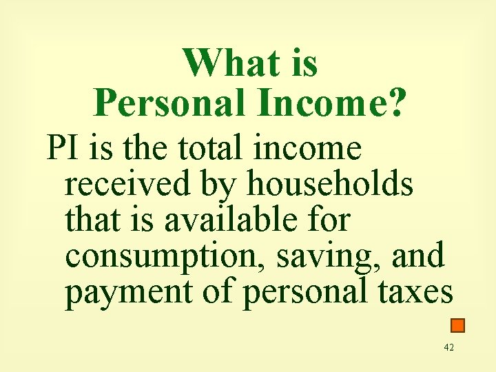 What is Personal Income? PI is the total income received by households that is