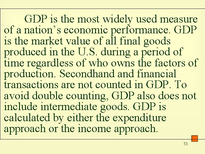 GDP is the most widely used measure of a nation’s economic performance. GDP is