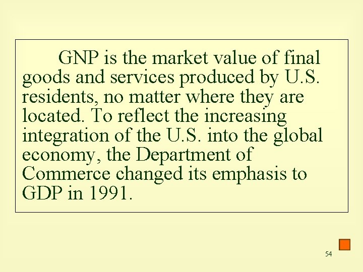 GNP is the market value of final goods and services produced by U. S.