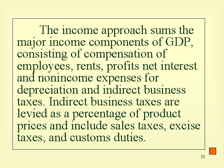 The income approach sums the major income components of GDP, consisting of compensation of