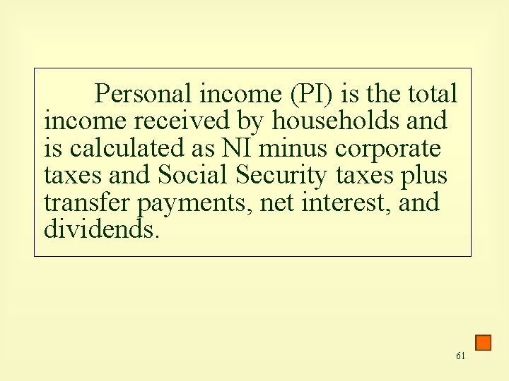 Personal income (PI) is the total income received by households and is calculated as