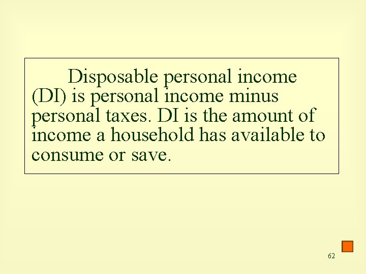 Disposable personal income (DI) is personal income minus personal taxes. DI is the amount