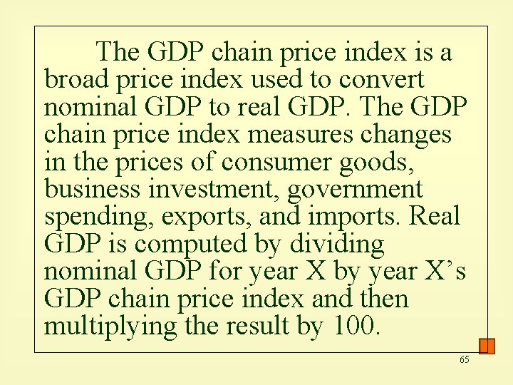 The GDP chain price index is a broad price index used to convert nominal