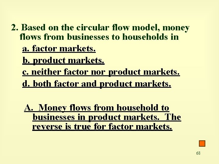 2. Based on the circular flow model, money flows from businesses to households in