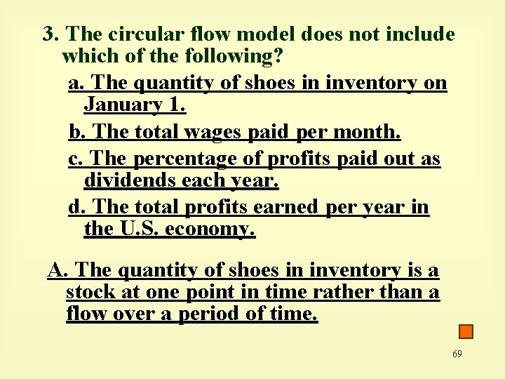 3. The circular flow model does not include which of the following? a. The