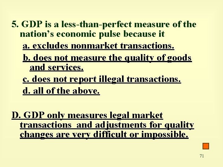 5. GDP is a less-than-perfect measure of the nation’s economic pulse because it a.