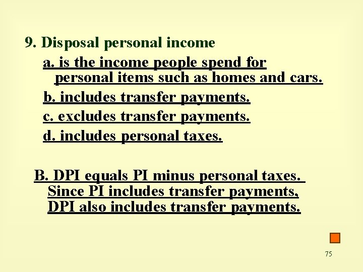 9. Disposal personal income a. is the income people spend for personal items such