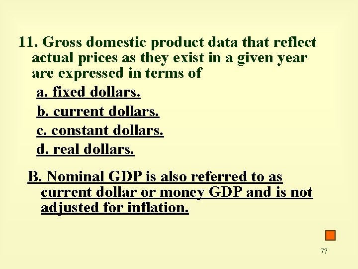 11. Gross domestic product data that reflect actual prices as they exist in a