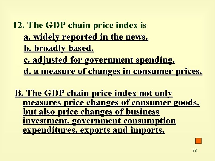 12. The GDP chain price index is a. widely reported in the news. b.