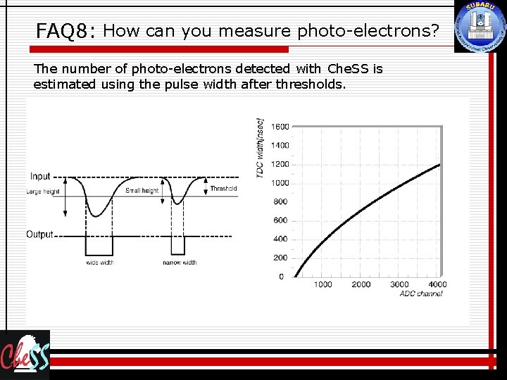 FAQ 8: How can you measure photo-electrons? The number of photo-electrons detected with Che.
