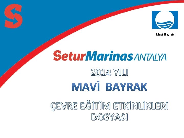 Mavi Bayrak 2014 YILI ÇEVRE EĞİTİM ETKİNLİKLERİ DOSYASI 