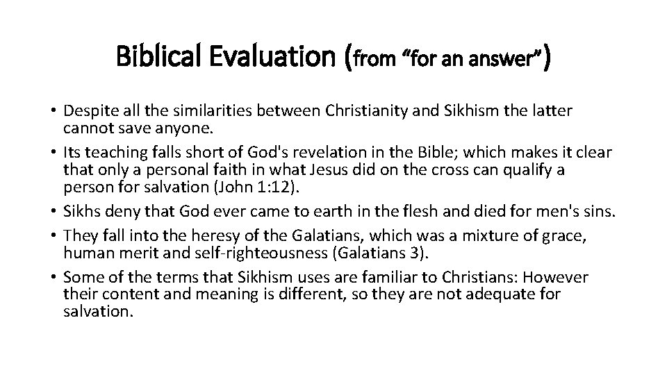 Biblical Evaluation (from “for an answer”) • Despite all the similarities between Christianity and