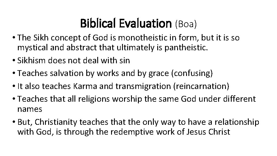 Biblical Evaluation (Boa) • The Sikh concept of God is monotheistic in form, but