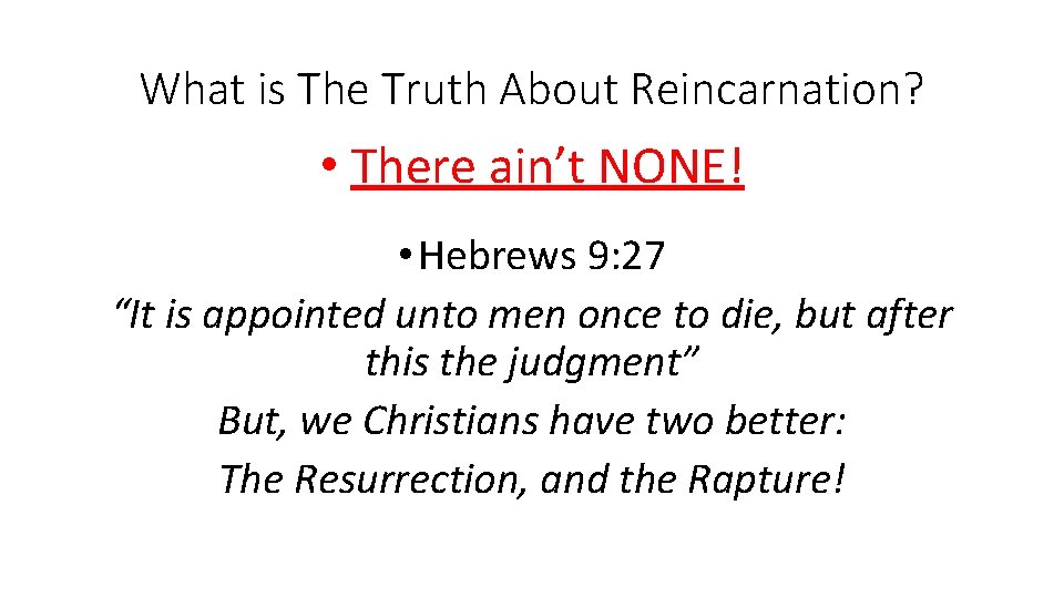 What is The Truth About Reincarnation? • There ain’t NONE! • Hebrews 9: 27