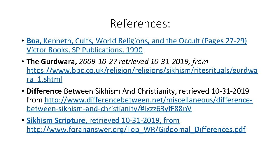 References: • Boa, Kenneth, Cults, World Religions, and the Occult (Pages 27 -29) Victor