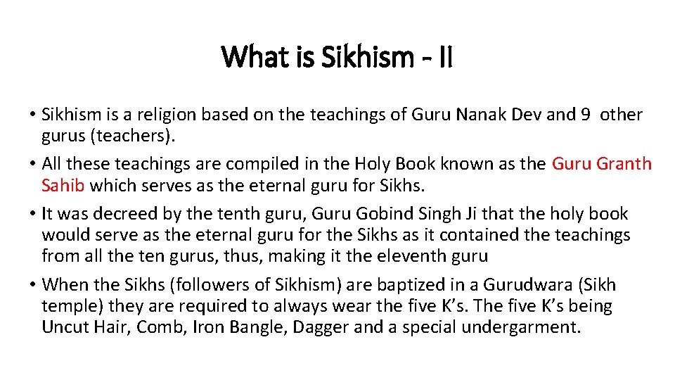 What is Sikhism - II • Sikhism is a religion based on the teachings