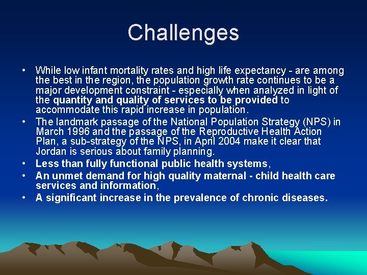 Challenges • While low infant mortality rates and high life expectancy - are among