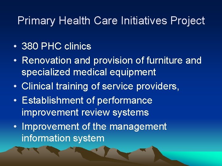 Primary Health Care Initiatives Project • 380 PHC clinics • Renovation and provision of