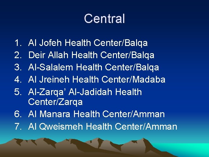 Central 1. 2. 3. 4. 5. Al Jofeh Health Center/Balqa Deir Allah Health Center/Balqa