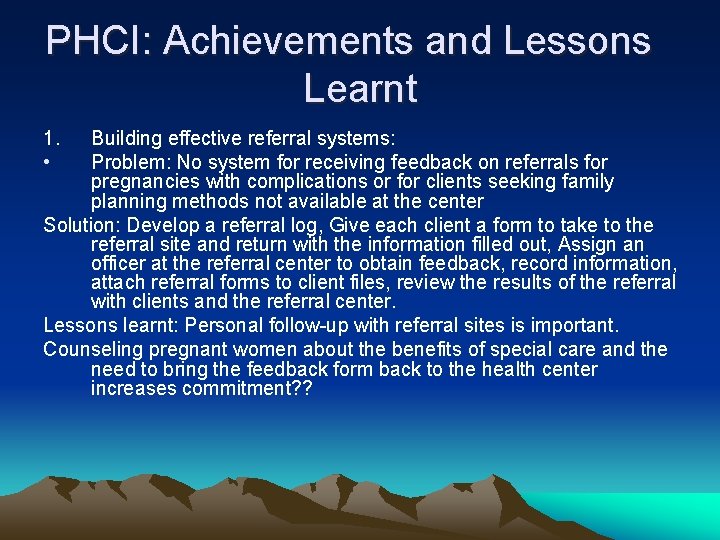PHCI: Achievements and Lessons Learnt 1. • Building effective referral systems: Problem: No system