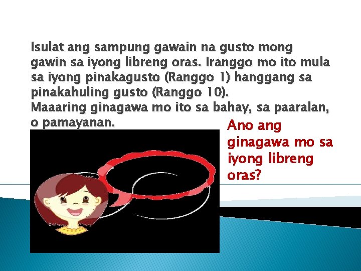 Isulat ang sampung gawain na gusto mong gawin sa iyong libreng oras. Iranggo mo Isulat ang sampung gawain na gusto mong gawin sa iyong libreng oras. Iranggo mo