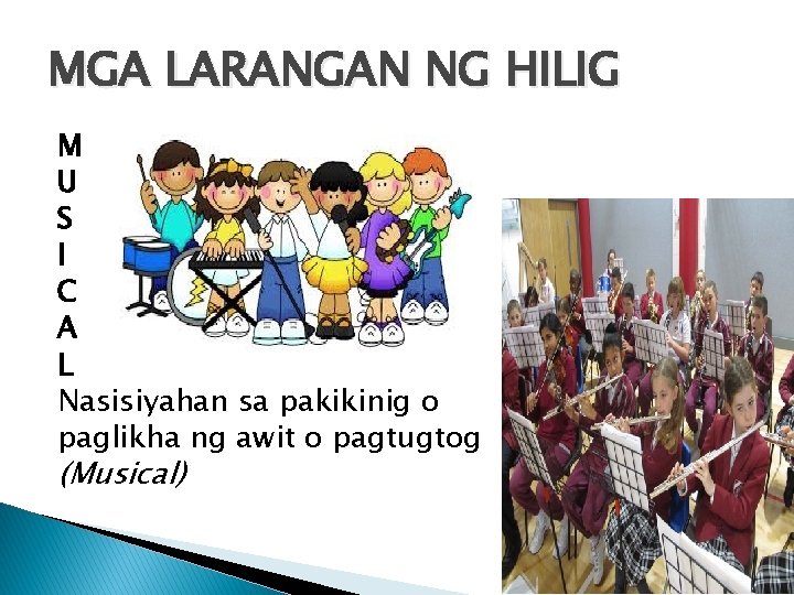 MGA LARANGAN NG HILIG M U S I C A L Nasisiyahan sa pakikinig MGA LARANGAN NG HILIG M U S I C A L Nasisiyahan sa pakikinig