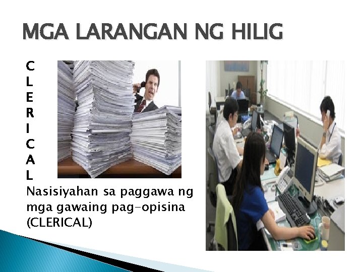 MGA LARANGAN NG HILIG C L E R I C A L Nasisiyahan sa MGA LARANGAN NG HILIG C L E R I C A L Nasisiyahan sa
