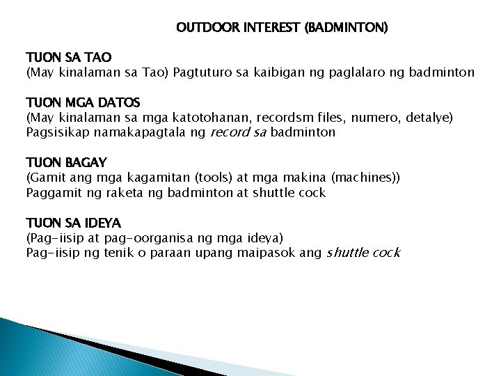 OUTDOOR INTEREST (BADMINTON) TUON SA TAO (May kinalaman sa Tao) Pagtuturo sa kaibigan ng OUTDOOR INTEREST (BADMINTON) TUON SA TAO (May kinalaman sa Tao) Pagtuturo sa kaibigan ng