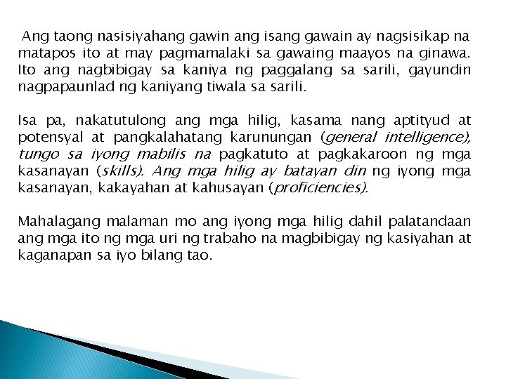 Ang taong nasisiyahang gawin ang isang gawain ay nagsisikap na matapos ito at may Ang taong nasisiyahang gawin ang isang gawain ay nagsisikap na matapos ito at may