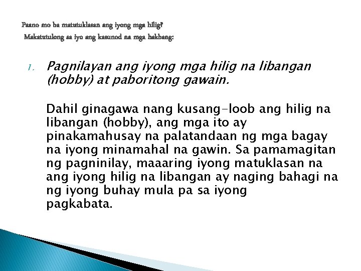 Paano mo ba matutuklasan ang iyong mga hilig? Makatutulong sa iyo ang kasunod na Paano mo ba matutuklasan ang iyong mga hilig? Makatutulong sa iyo ang kasunod na