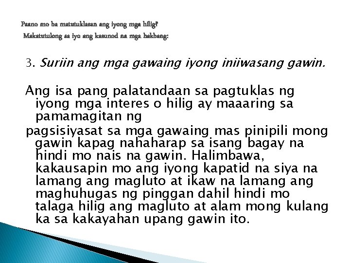 Paano mo ba matutuklasan ang iyong mga hilig? Makatutulong sa iyo ang kasunod na Paano mo ba matutuklasan ang iyong mga hilig? Makatutulong sa iyo ang kasunod na